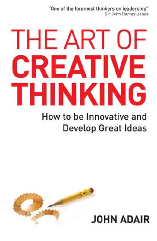 The Art of Creative Thinking(John Eric Adair)(Kogan Page 2007)