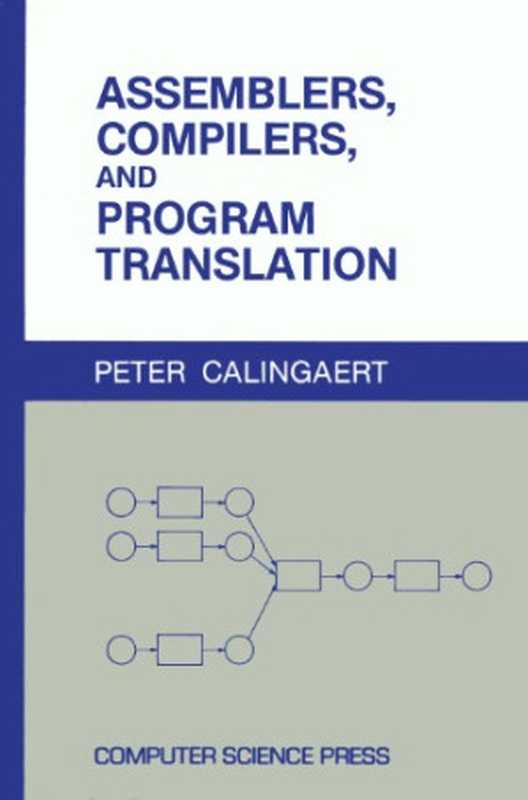 Assemblers， compilers， and program translation (Computer software engineering series)（Peter Calingaert）（Computer Science Press 1979）