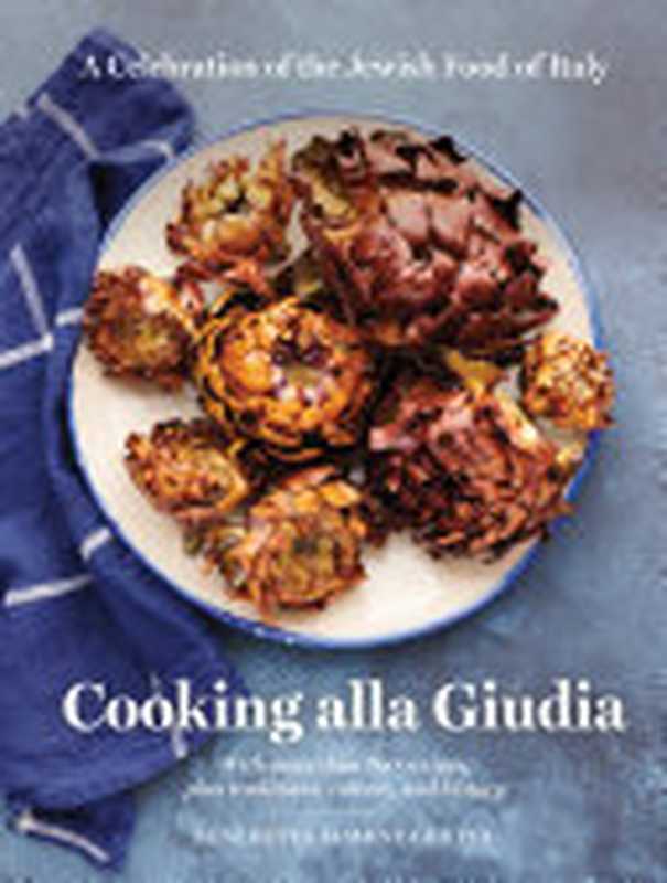 Cooking alla Giudia： A Celebration of the Jewish Food of Italy（Benedetta Jasmine Guetta）（Artisan Books 2022）