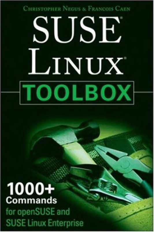 SUSE Linux Toolbox： 1000+ Commands for openSUSE and SUSE Linux Enterprise（Christopher Negus， Francois Caen）（Wiley 2007）