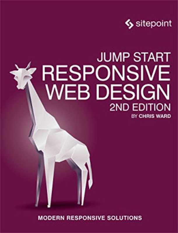 Jump Start Responsive Web Design： Modern Responsive Solutions（Chris Ward）（SitePoint 2017）