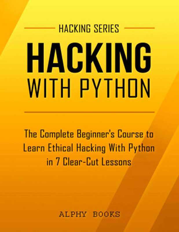 Hacking: Hacking With Python - The Complete Beginner