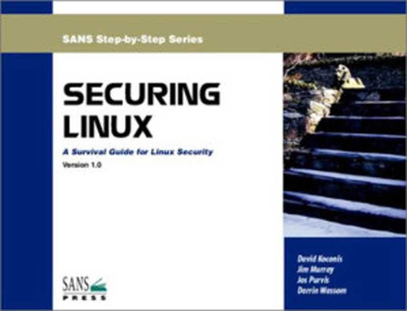Securing Linux: A Survival Guide for Linux Security(David Koconis & Jim Murray & Jos Purvis & Darrin Wassom)(SANS Press 2003)