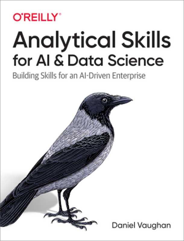 Analytical Skills for AI and Data Science(Daniel Vaughan)(O