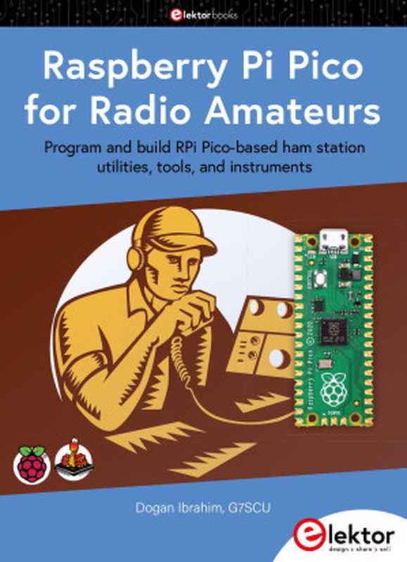 Raspberry Pi Pico for Radio Amateurs: Program and build RPi Pico-based hams station utilities, tools, and instruments(Dogan Ibrahim)(Elektor 2021)