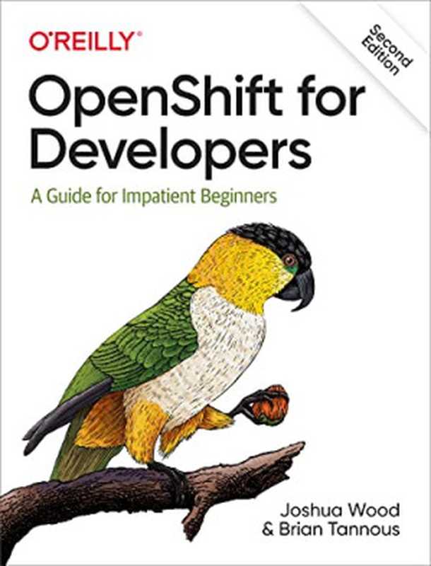 OpenShift for Developers: A Guide for Impatient Beginners(Joshua Wood, Brian Tannous)(O