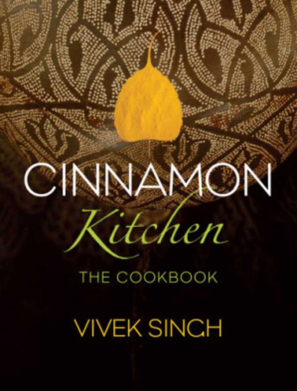 Cinnamon Kitchen : The Cookbook(Vivek Singh)(Bloomsbury Publishing 2012)