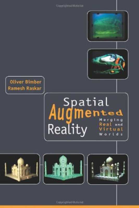 Spatial augmented reality: merging real and virtual worlds(Oliver Bimber, Ramesh Raskar)(A K Peters 2005)