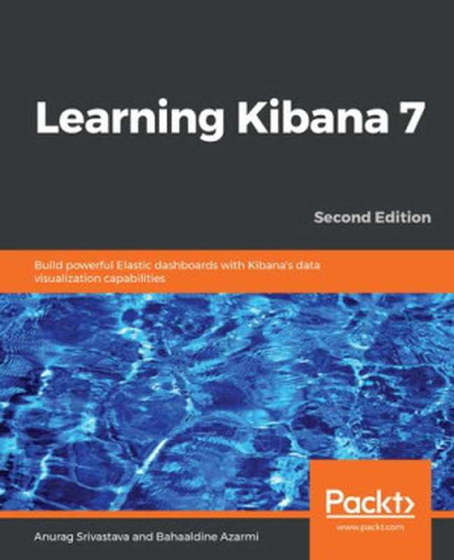 Learning Kibana 7: Build powerful Elastic dashboards with Kibana