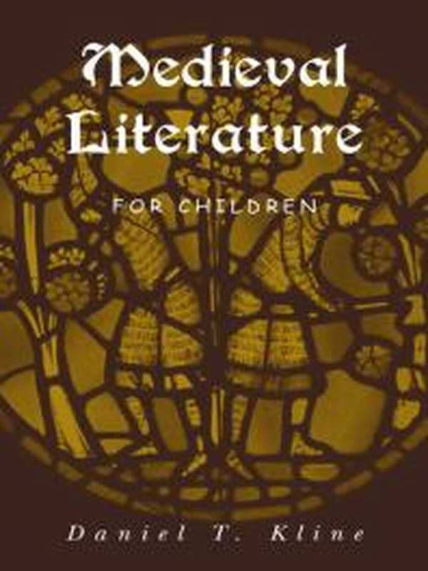 Medieval Literature for Children（Daniel T. Kline）（Taylor & Francis Group 2003）