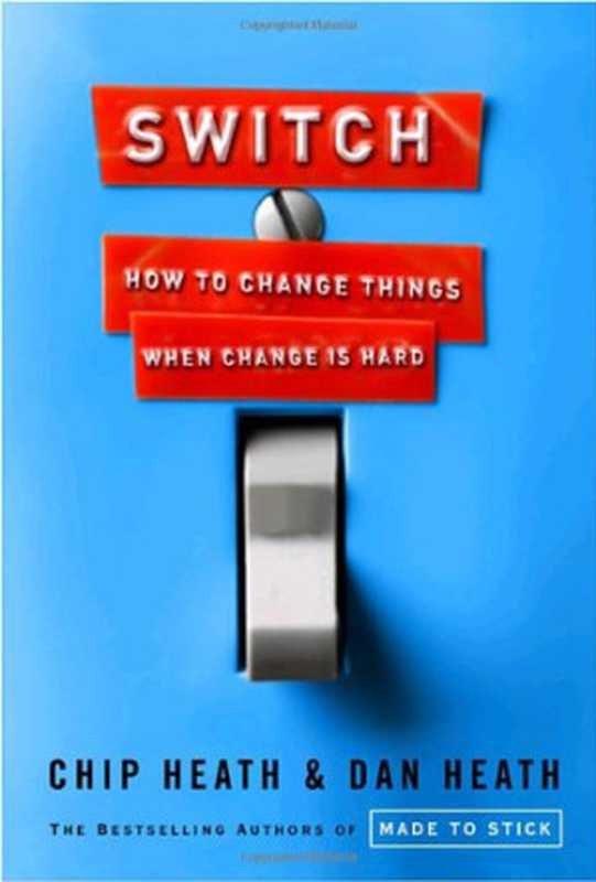 Switch - How to Change Things When Change Is Hard（Chip Heath  Dan Heath）（Random House Canada 2010）