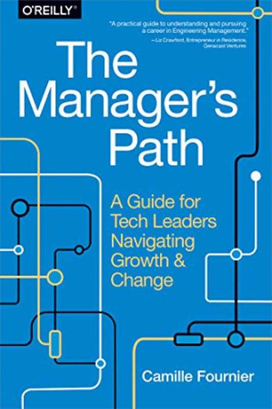 The Manager’s Path： A Guide for Tech Leaders Navigating Growth and Change（Camille Fournier）（O