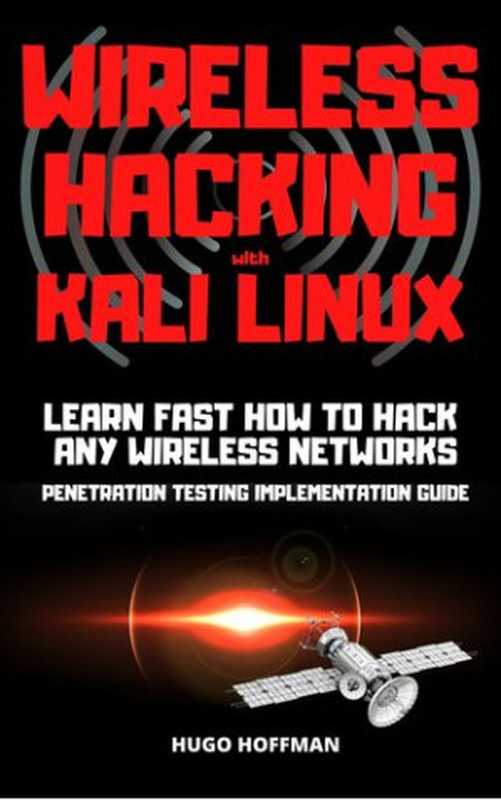 Wireless Hacking with Kali Linux(Hugo Hoffman)(2020)