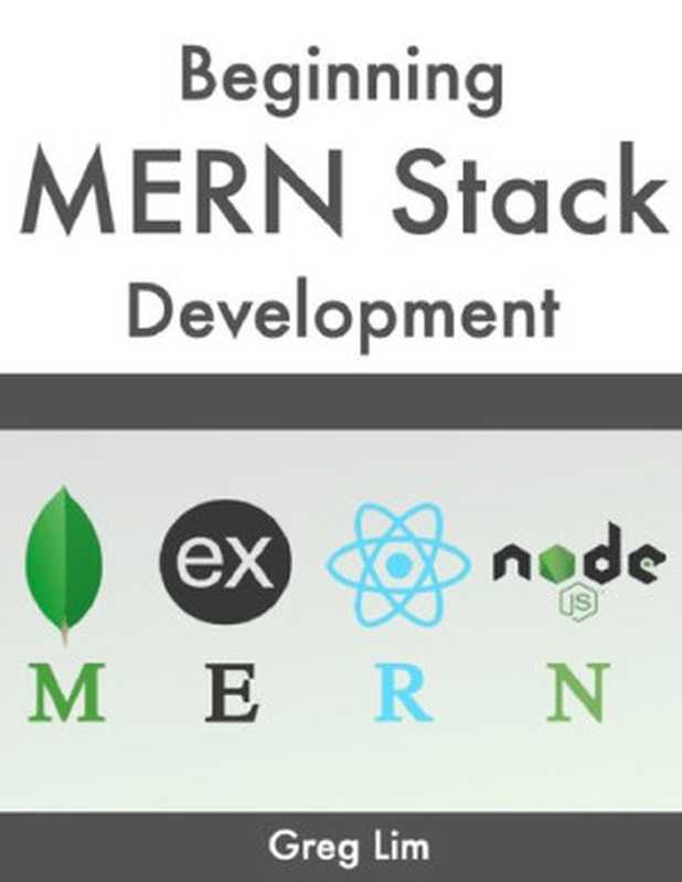 Beginning MERN Stack Development (MongoDB， Express， React， Node.js App)（Greg Lim）（Independently published 2021）