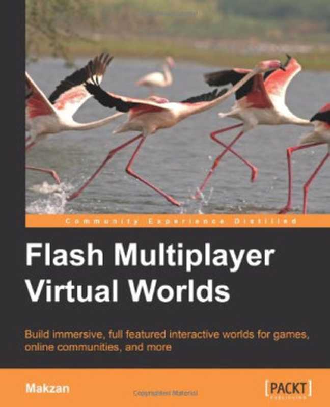 Flash Multiplayer Virtual Worlds(Makzan)(Packt Publishing 2010)