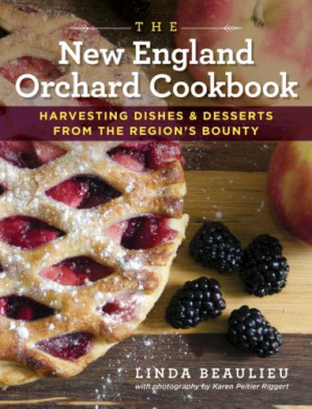 The New England orchard cookbook: harvesting dishes & desserts from the region