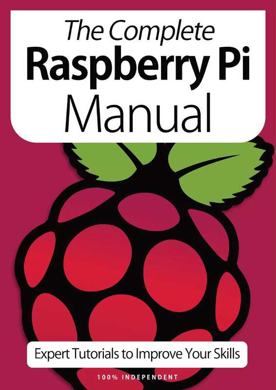 The Complete Raspberry Pi Manual: Expert Tutorials To Improve Your Skills – October 2020(Black Dog Media)(Black Dog Media 2020)