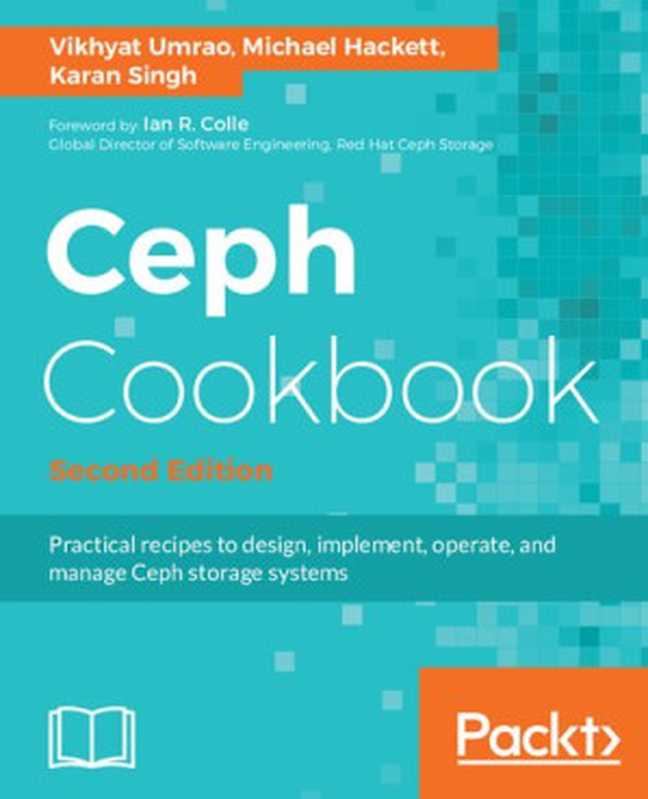 Ceph Cookbook（Vikhyat Umrao， Michael Hackett， Karan Singh）（Packt Publishing 2017）