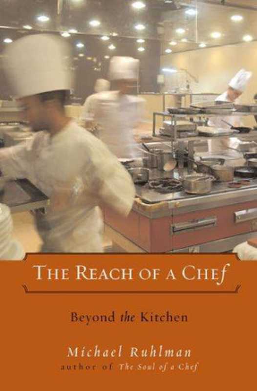 The Reach of a Chef: Beyond the Kitchen(Ruhlman Michael)(Viking 2006)