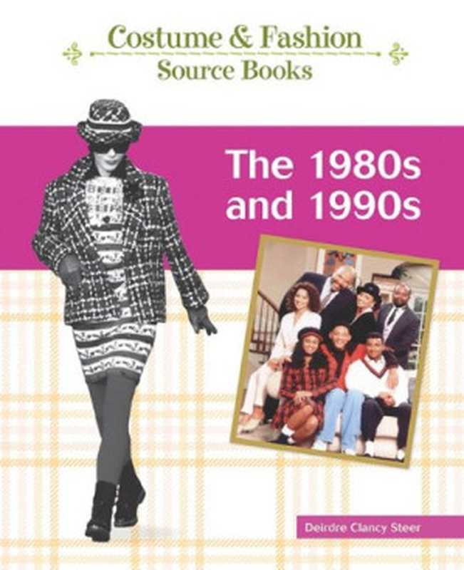 The 1980s and 1990s (Costume and Fashion Source Books)(Deirdre Clancy Steer)(Chelsea House Pub (L) 2009)
