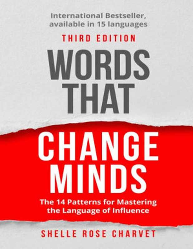 Words That Change Minds The 14 Patterns for Mastering the Language of Influence(Shelle Rose Charvet)(Institute for Influence 2019)