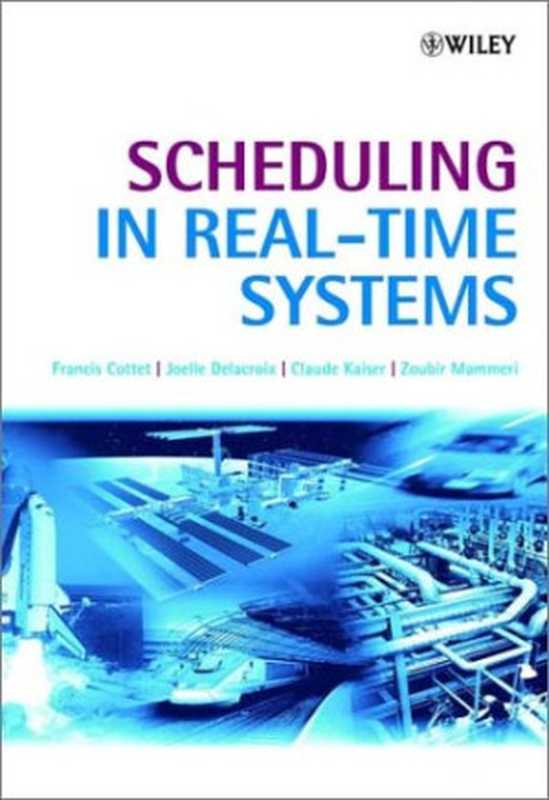 Scheduling in Real-Time Systems(Francis Cottet, Joëlle Delacroix, Claude Kaiser, Zoubir Mammeri)(J. Wiley 2002)