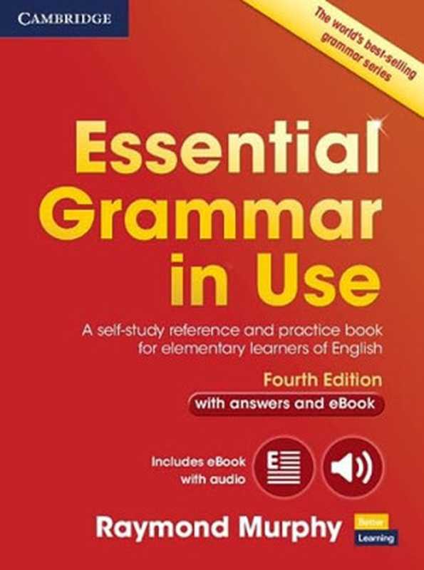 Essential Grammar in Use with Answers and Interactive eBook A Self-Study Reference and Practice Book for Elementary Learners of English(Murphy Raymond)(Cambridge University Press 2015)