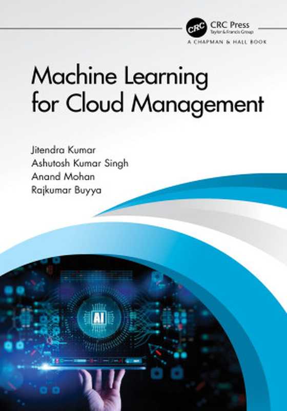 Machine Learning for Cloud Management（Jitendra Kumar & Ashutosh Kumar Singh & Anand Mohan & Rajkumar Buyya）（Chapman and Hall CRC 2022）
