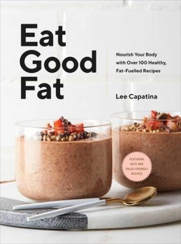 Eat Good Fat(Lee Capatina)(Penguin Random House Canada 2020)