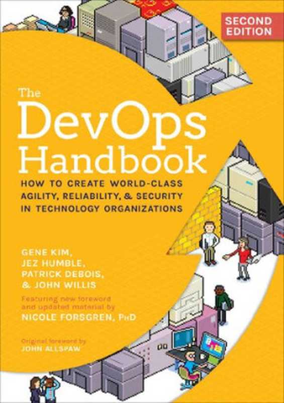 The DevOps Handbook： How to Create World-Class Agility， Reliability， & Security in Technology Organizations（Gene Kim， Jez Humble， Patrick Debois， John Willis， Nicole Forsgren）（IT Revolution Press 2021）