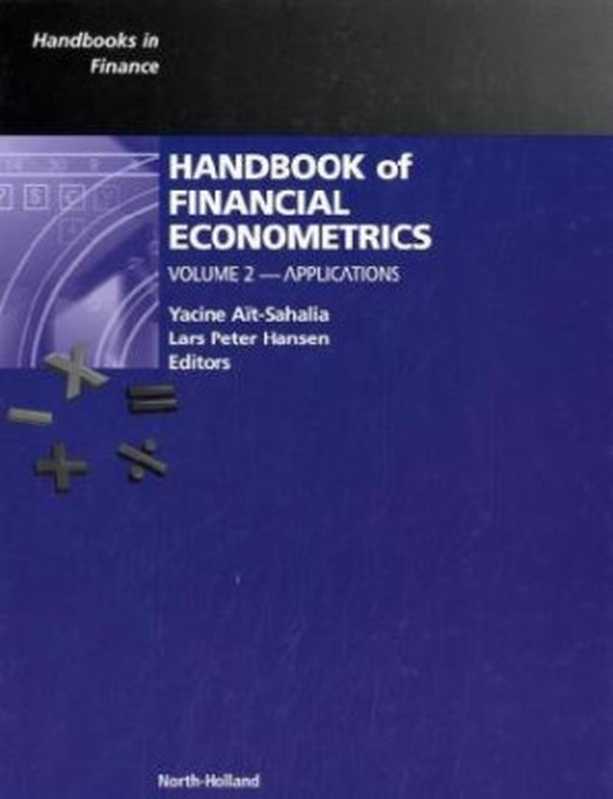 Handbook of Financial Econometrics, Volume 2: Applications (Handbooks in Finance)(Yacine Ait-Sahalia, Lars Hansen)(2009)