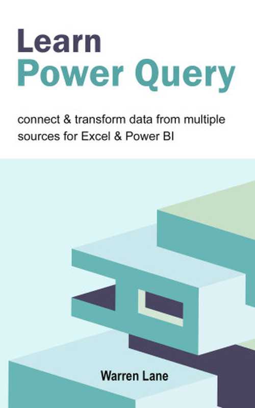 Learn Power Query: Connect & Transform Data From Multiple Sources For Excel & Power BI(Lane, Warren)(UNKNOWN 2022)