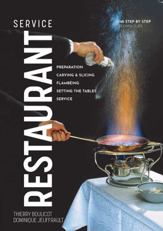 Restaurant Service: Preparation, Carving, Slicing, Flambeing, Setting the Tables and Service(Thierry Boulicot; Dominique Jeuffrault)(Editions BPI 2022)
