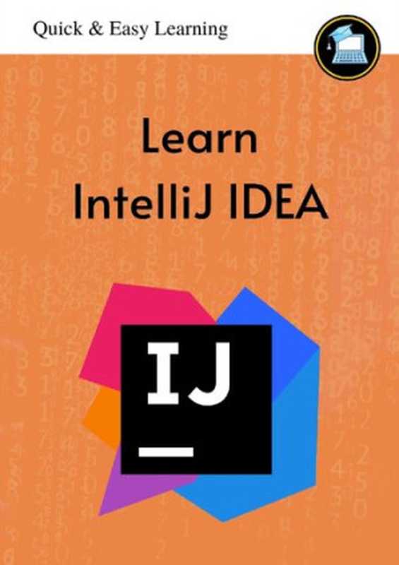 Quick & Easy Learning. Learn IntelliJ IDEA(coll)(2021)
