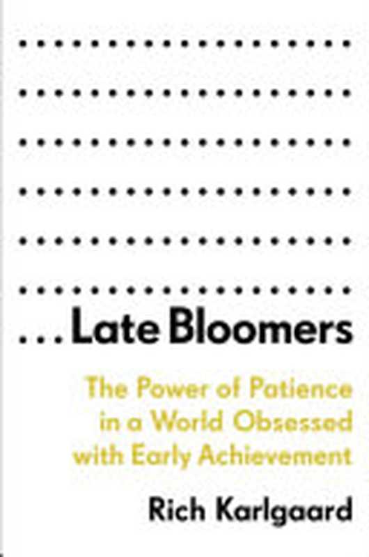 Late Bloomers(Rich Karlgaard)(Broadway Business 2019)