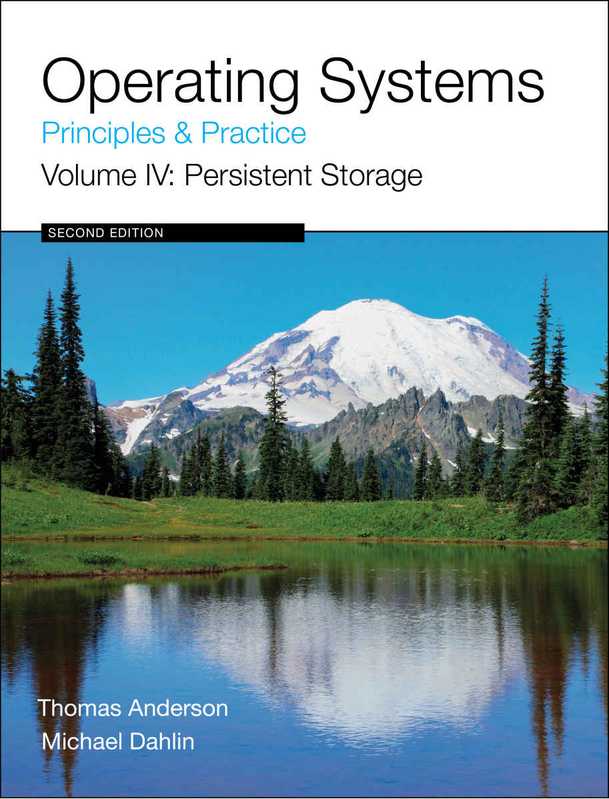 Operating Systems: Principles and Practice. Volume IV: Persistent Storage(Anderson T., Dahlin M.)