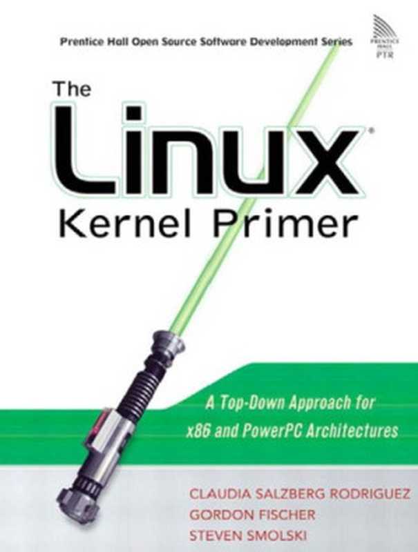 The Linux kernel primer, a top-down approach for x86 and PowerPC architectures(Best, Steve Francis et al)(Prentice Hall Professional Technical Reference 2005)