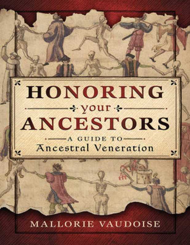 Honoring Your Ancestors: A Guide to Ancestral Veneration(Mallorie Vaudoise)(Llewellyn Worldwide 2019)
