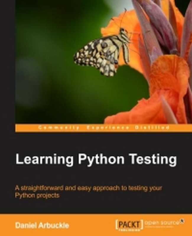 Learning Python Testing： A straightforward and easy approach to testing your Python projects（Daniel Arbuckle）（Packt Publishing 2014）