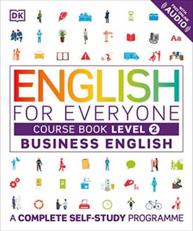 English for Everyone Business English Level 2 Course Book A Visual Self Study Guide to English for the Workplace(DK)(Dorling Kindersley DK Publishing 2017)