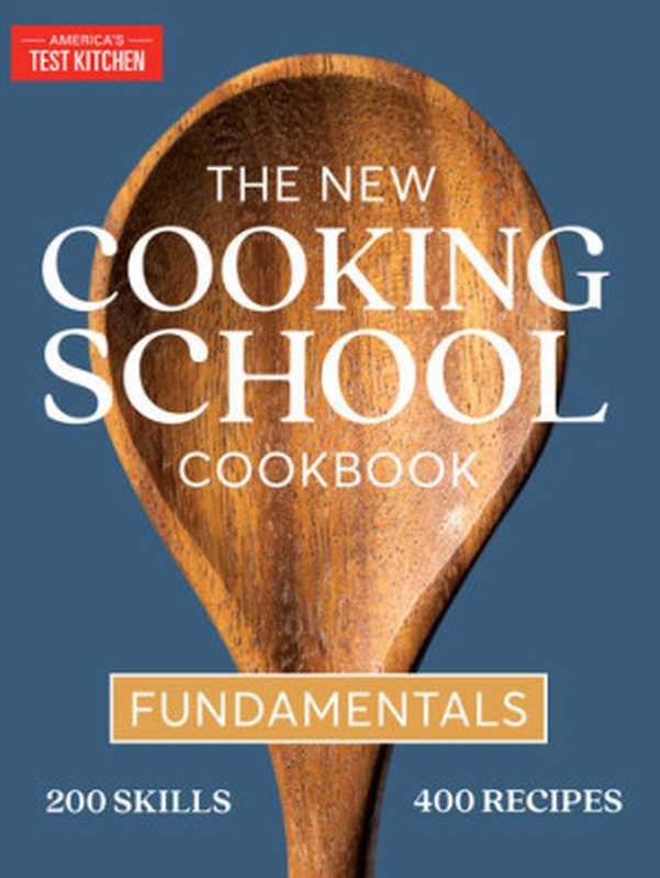 The New Cooking School Cookbook： Fundamentals（America