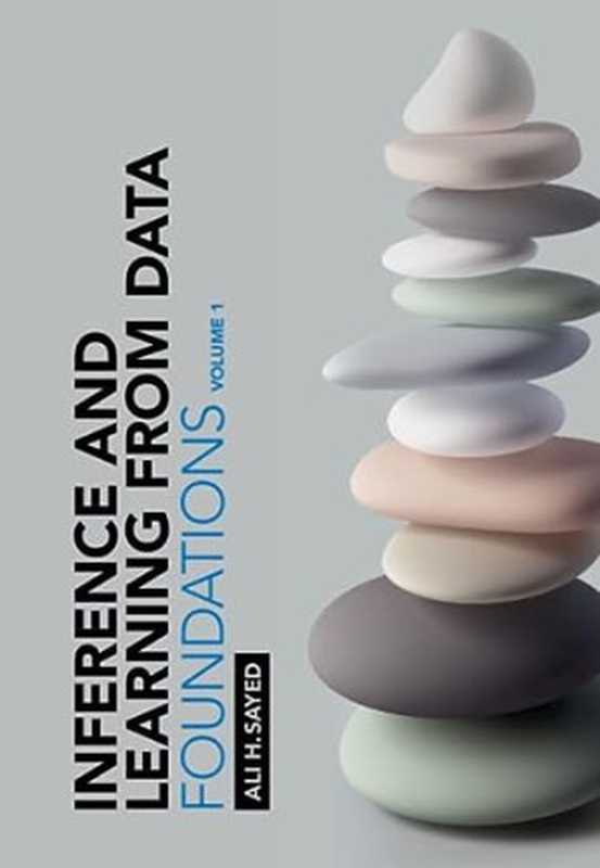 Inference and Learning from Data： Volume 1： Foundations（Ali H. Sayed）（Cambridge University Press 2023）
