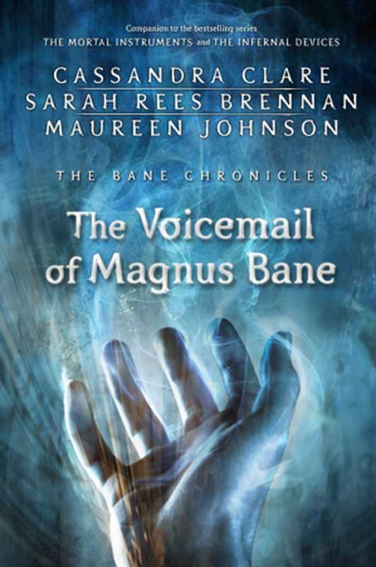 The Voicemail of Magnus Bane(Clare Cassandra)(Walker Books 2014)