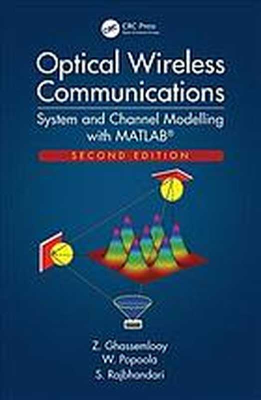 Optical Wireless Communications： System and Channel Modelling with MATLAB®（Ghassemlooy， Z.; Popoola， W.; Rajbhandari， S）（CRC Press LLC 2019）
