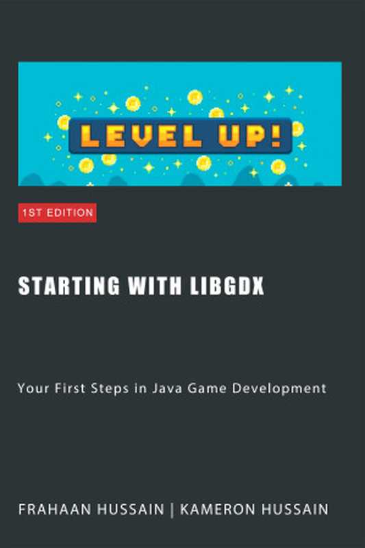 Starting with LibGDX: Your First Steps in Java Game Development (LibGDX series Book 1)(Hussain, Frahaan & Hussain, Kameron)(2023)