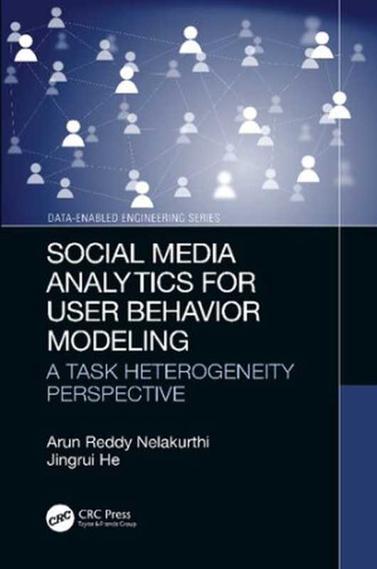Social Media Analytics for User Behavior Modeling: A Task Heterogeneity Perspective(Arun Reddy Nelakurthi, Jingrui He)(CRC Press 2020)