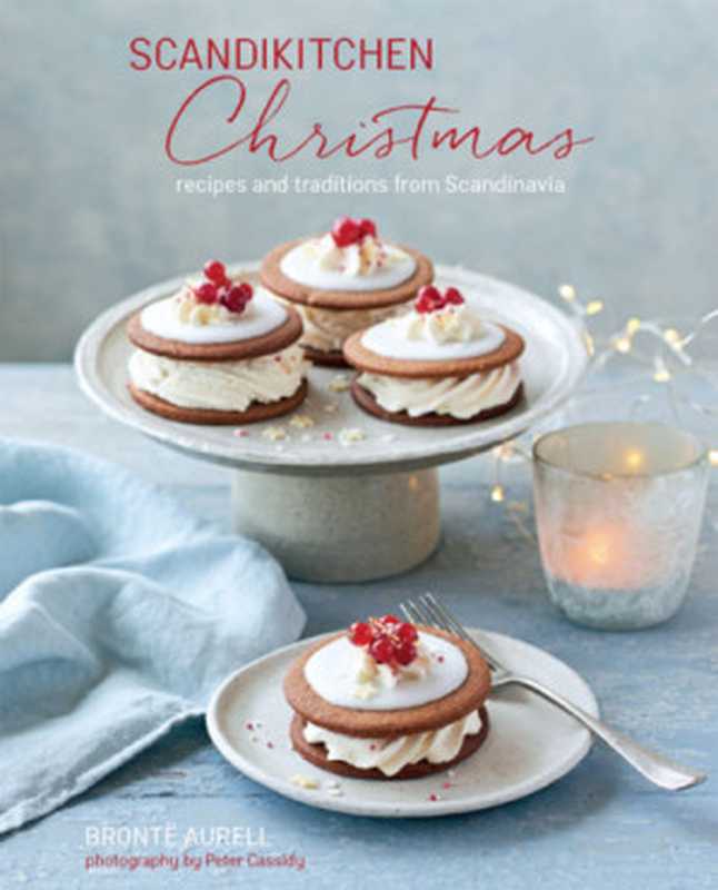 ScandiKitchen Christmas: Recipes and traditions from Scandinavia(Brontë Aurell)(Ryland Peters & Small 2018)