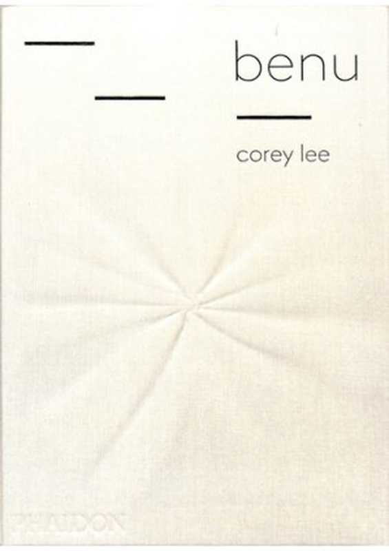 Benu(Corey Lee)(Phaidon Press 2015)