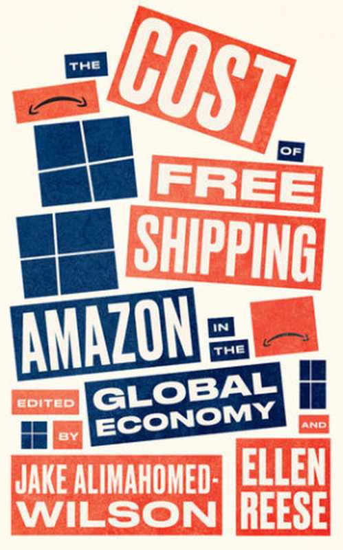 The Cost of Free Shipping： Amazon in the Global Economy（Jake Alimahomed-Wilson， Ellen Reese）（Pluto Press 2020）