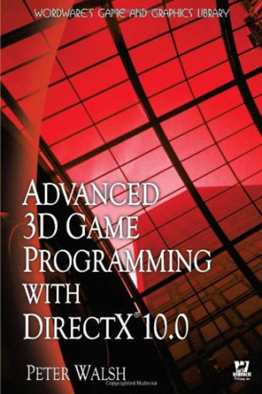 Advanced 3D Game Programming with DirectX 10.0 (Wordware Game and Graphics Library)（Peter Walsh）（2008）